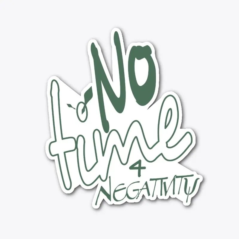 No Time for Negativity.